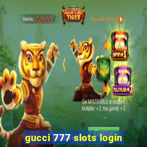 gucci 777 slots login